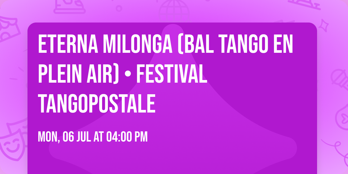 Eterna milonga (bal tango en plein air) \u2022 Festival Tangopostale