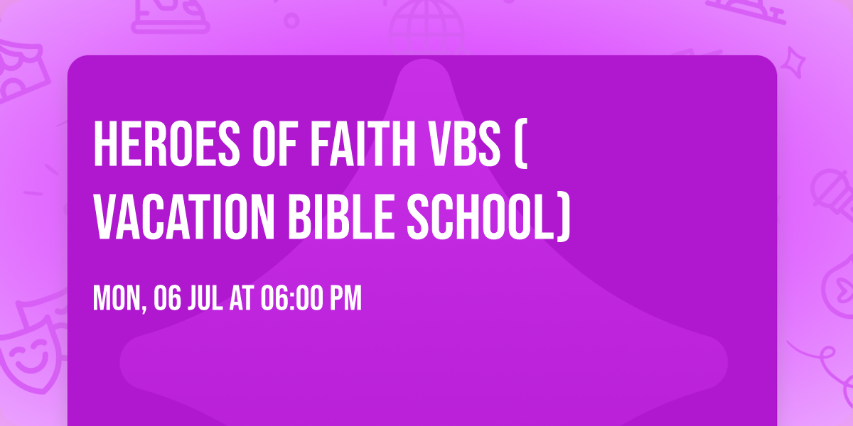 Heroes of Faith VBS (vacation Bible school)