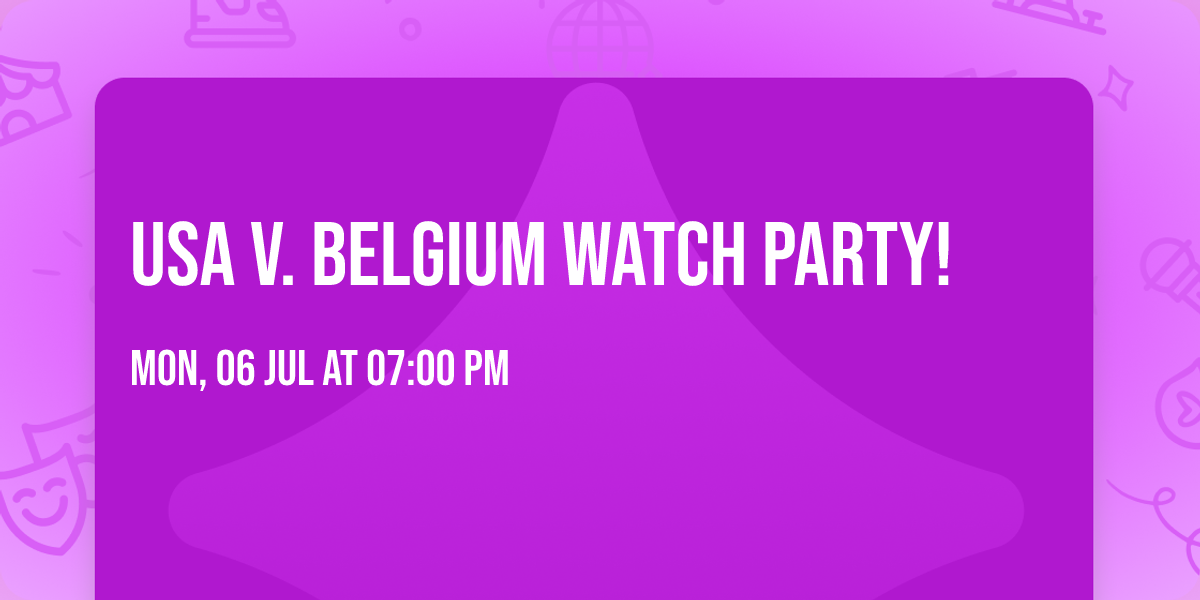 USA v. Belgium Watch Party! 