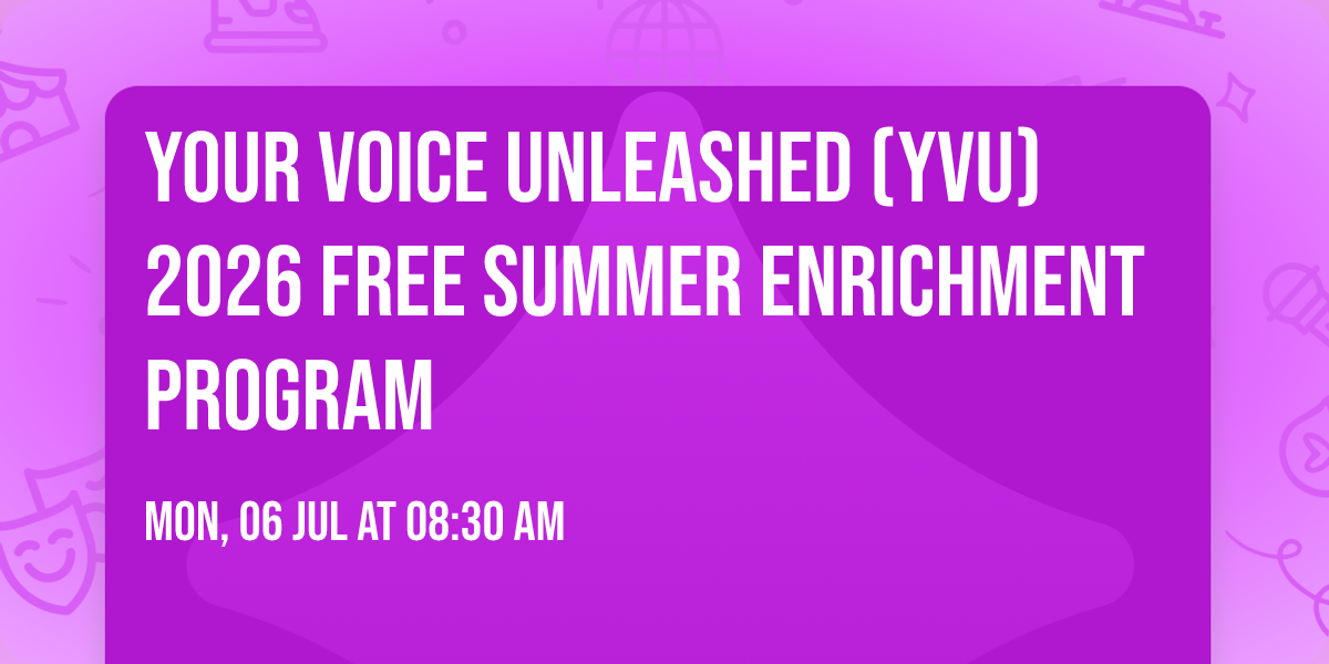 Your Voice Unleashed (YVU) 2026 FREE  Summer Enrichment Program