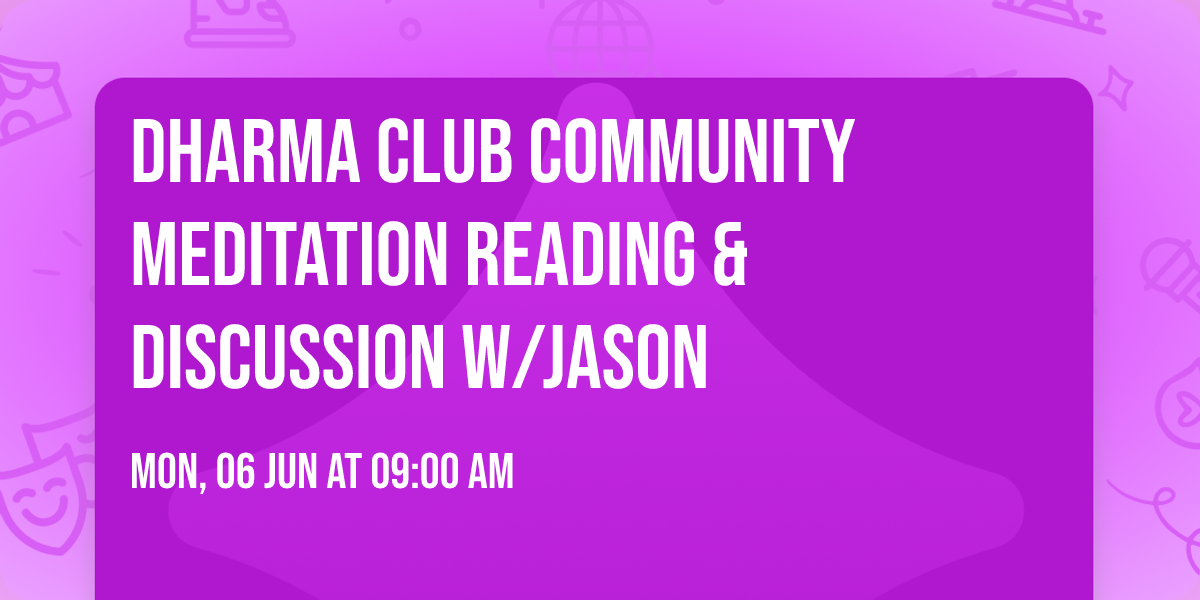 Dharma Club community meditation reading & discussion w\/Jason