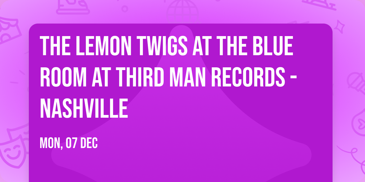 The Lemon Twigs at The Blue Room at Third Man Records - Nashville