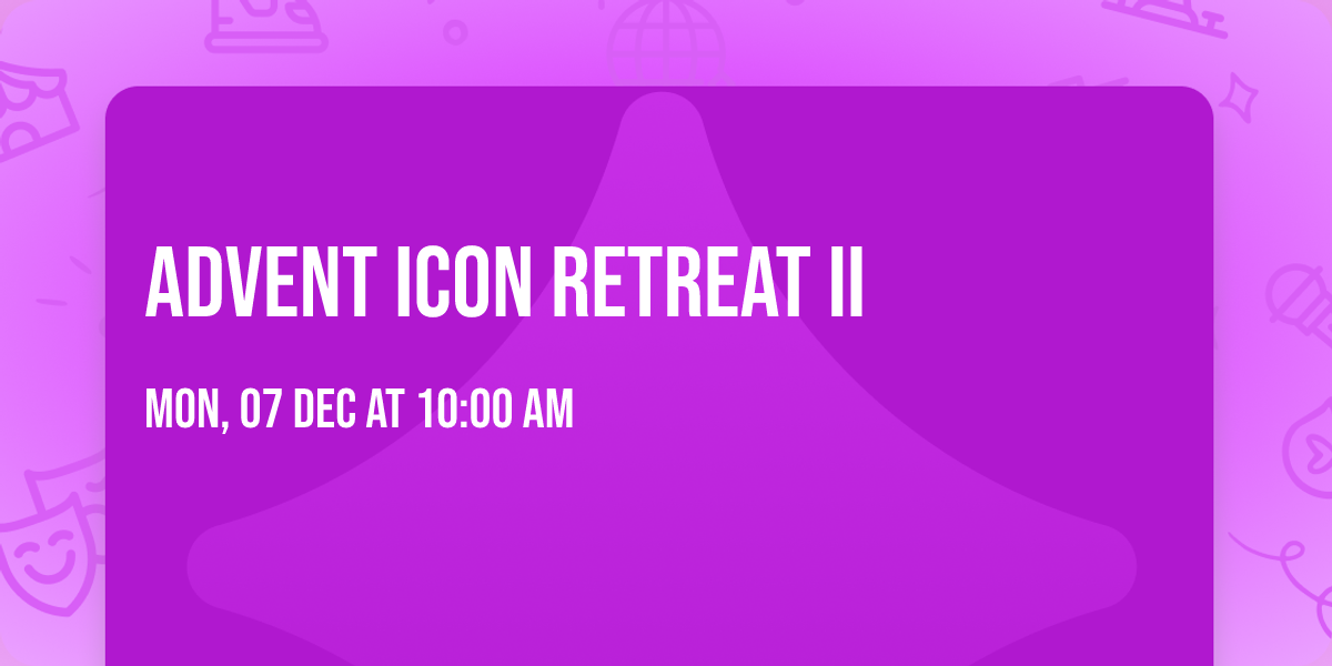 Advent Icon Retreat II