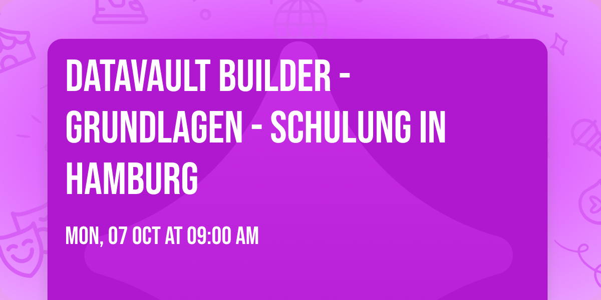 Datavault Builder - Grundlagen -  Schulung in Hamburg