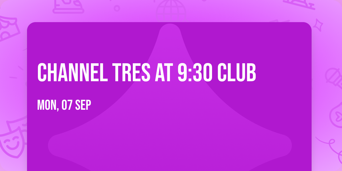 Channel Tres at 9:30 Club