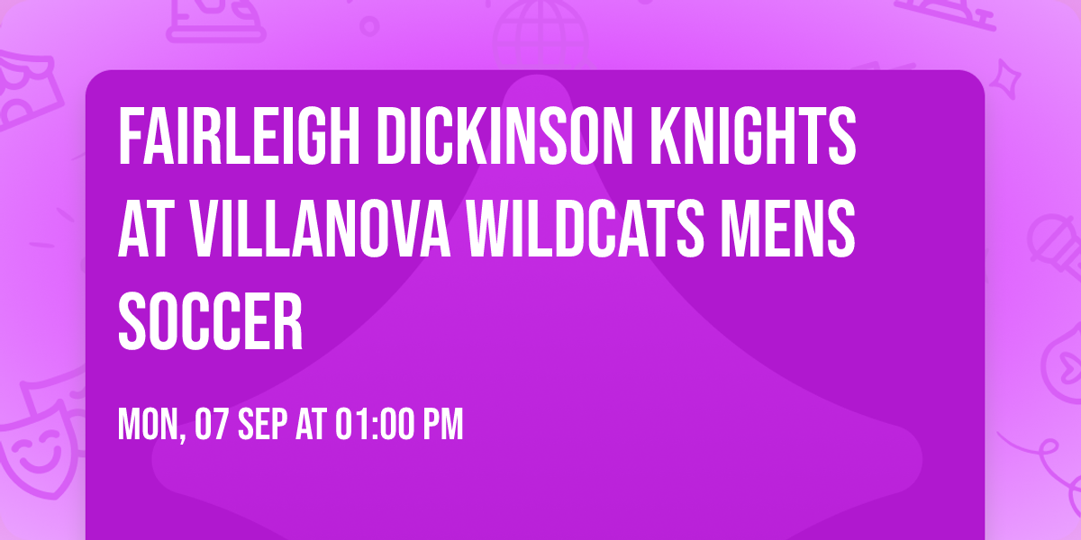 Fairleigh Dickinson Knights at Villanova Wildcats Mens Soccer