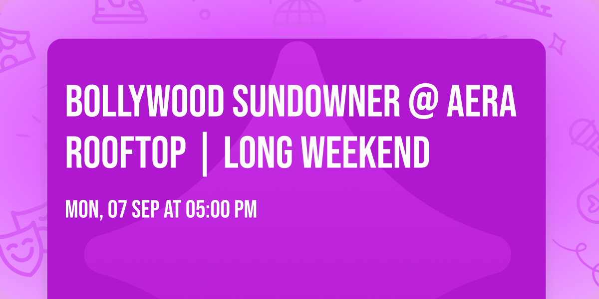 Bollywood Sundowner @ AERA ROOFTOP | Long Weekend