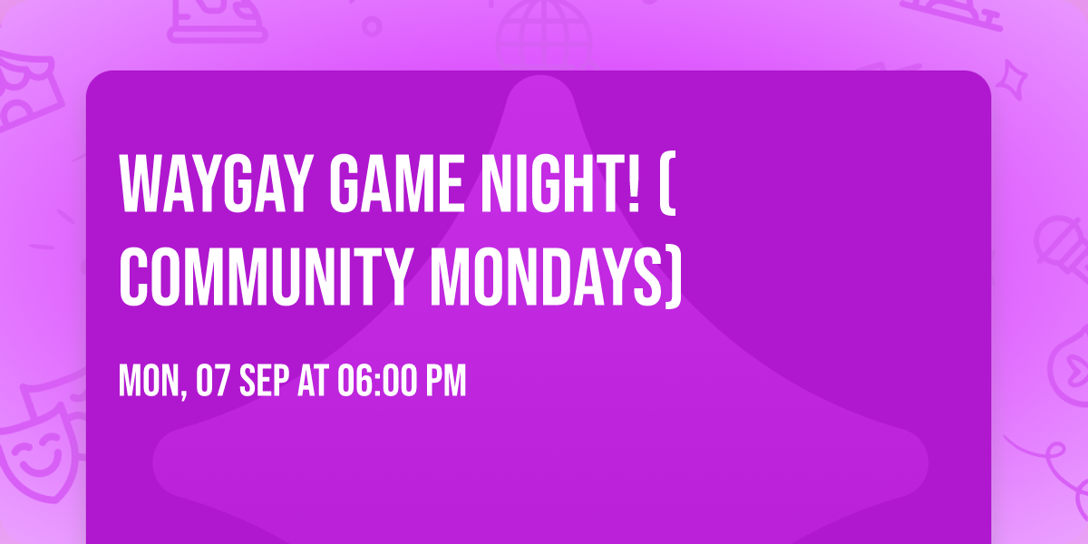 WayGay Game Night! (Community Mondays)