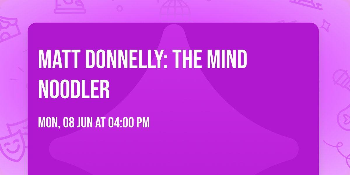 Matt Donnelly: The Mind Noodler