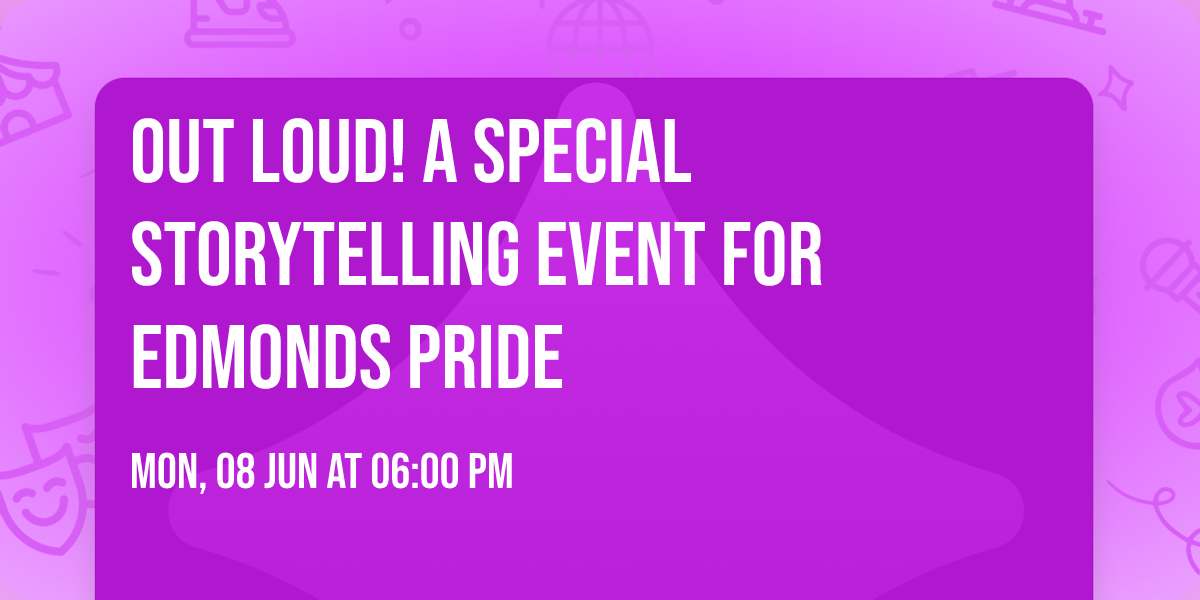 Out Loud! A Special Storytelling Event for Edmonds Pride