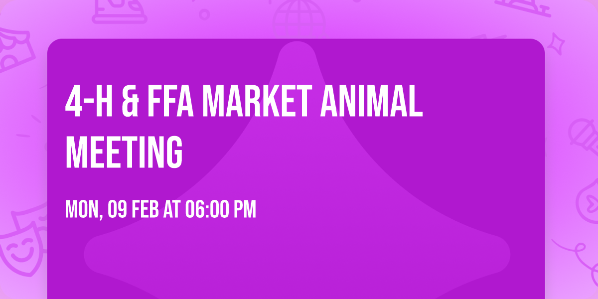 4-H & FFA Market Animal Meeting