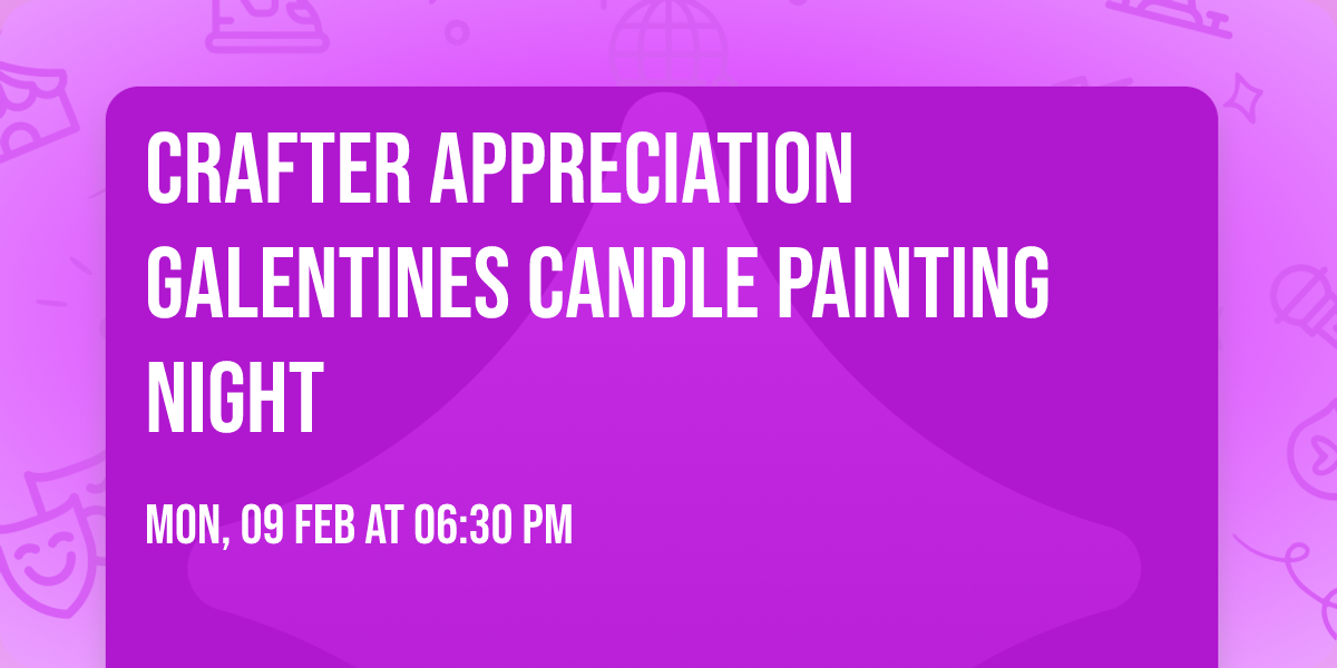 Crafter Appreciation Galentines Candle Painting Night 