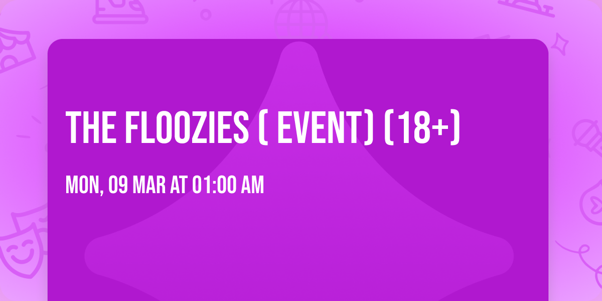 The Floozies ( Event) (18+)