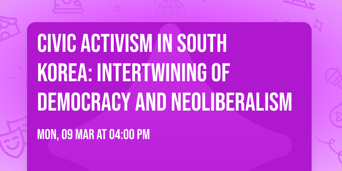 Civic Activism in South Korea: Intertwining of Democracy and Neoliberalism