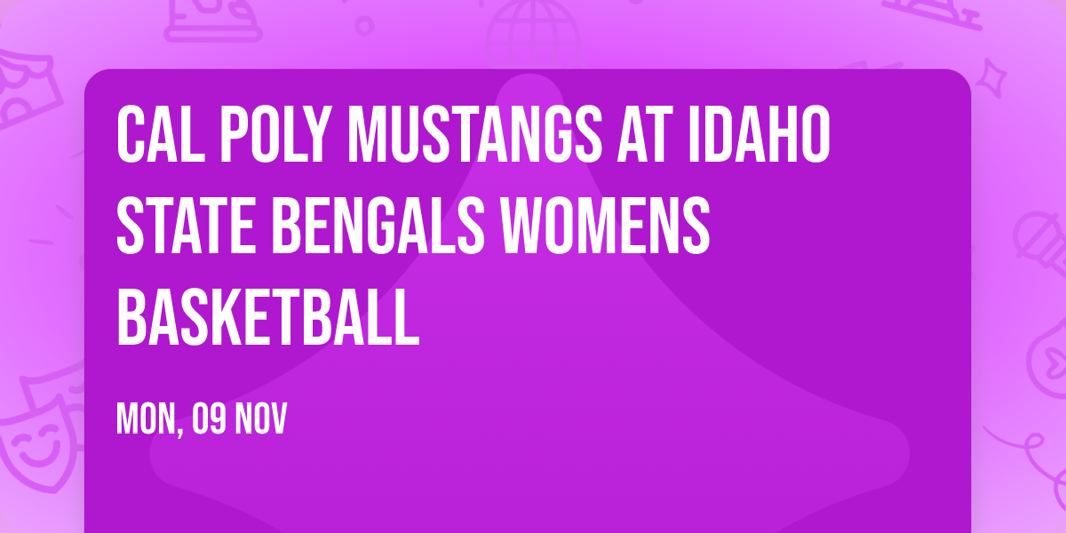 Cal Poly Mustangs at Idaho State Bengals Womens Basketball