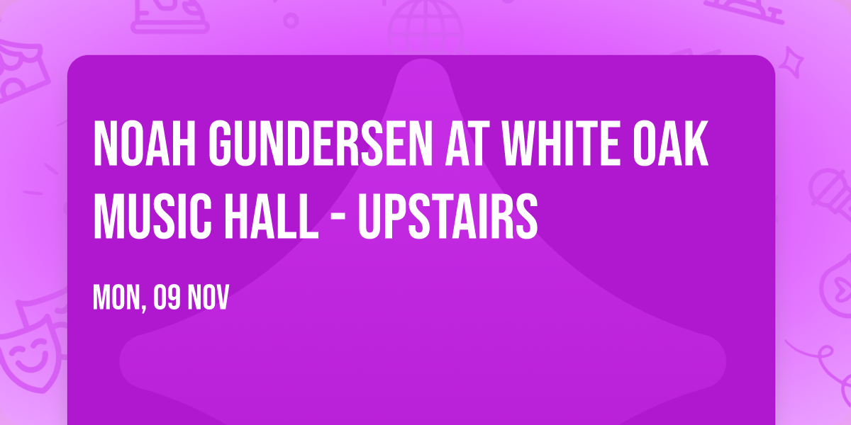 Noah Gundersen at White Oak Music Hall - Upstairs