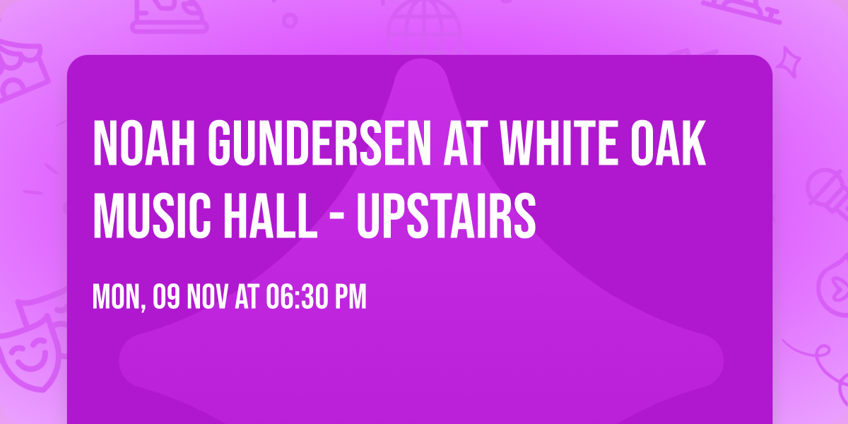 Noah Gundersen at White Oak Music Hall - Upstairs