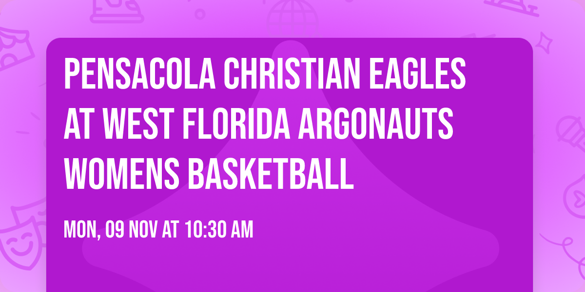 Pensacola Christian Eagles at West Florida Argonauts Womens Basketball