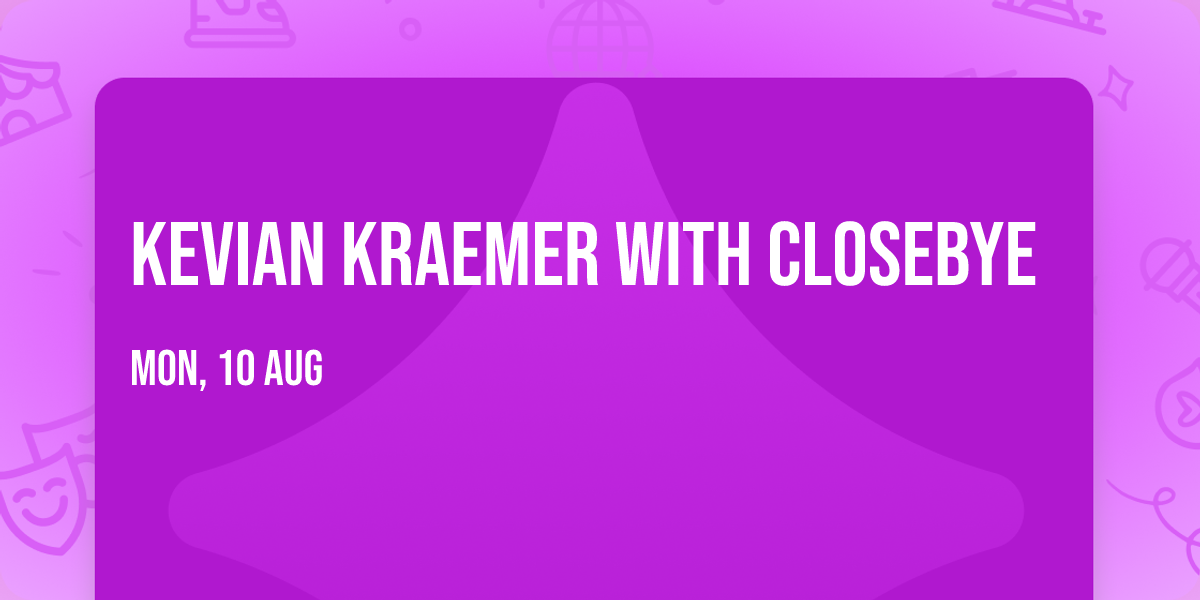 Kevian Kraemer with Closebye