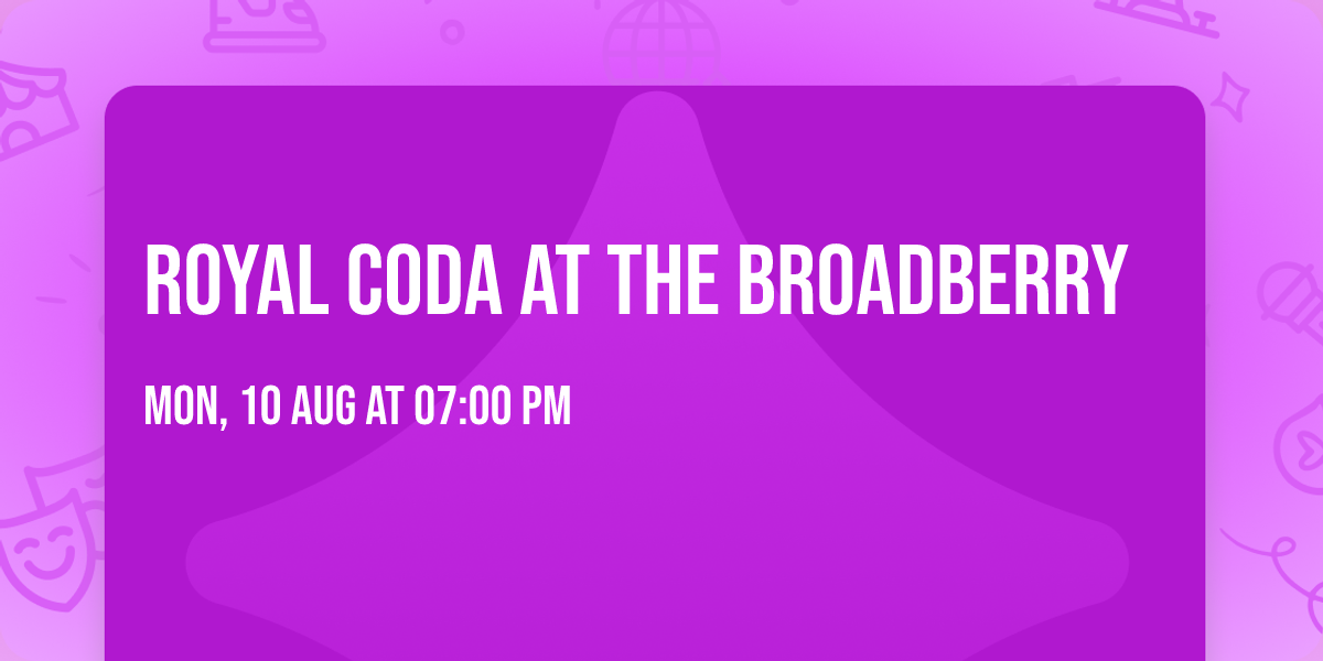 Royal Coda at The Broadberry