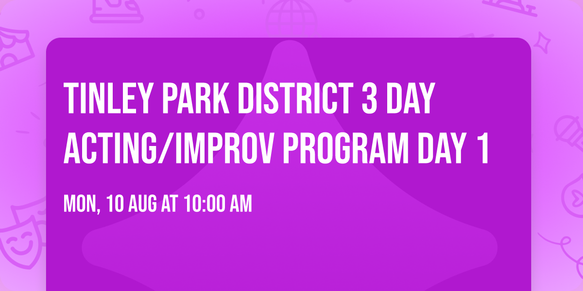 Tinley Park District 3 Day Acting\/Improv Program Day 1