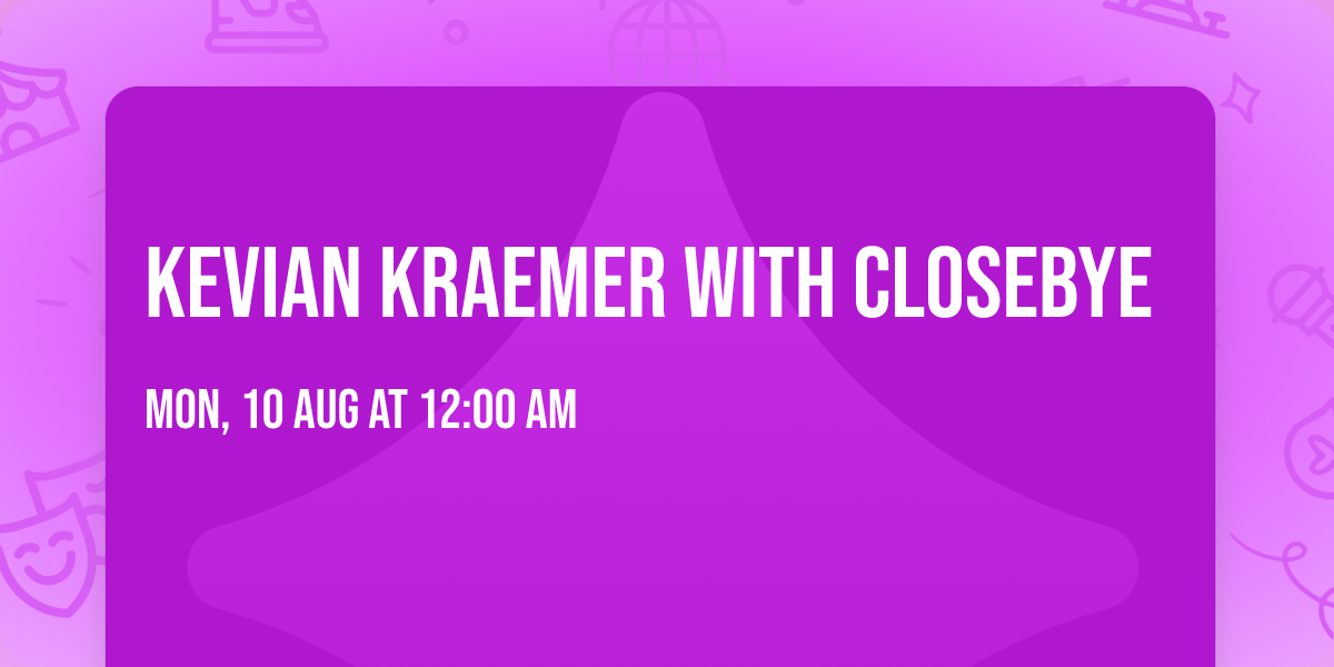 Kevian Kraemer with Closebye