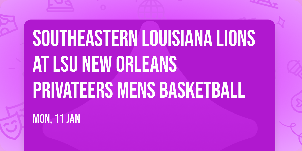 Southeastern Louisiana Lions at LSU New Orleans Privateers Mens Basketball
