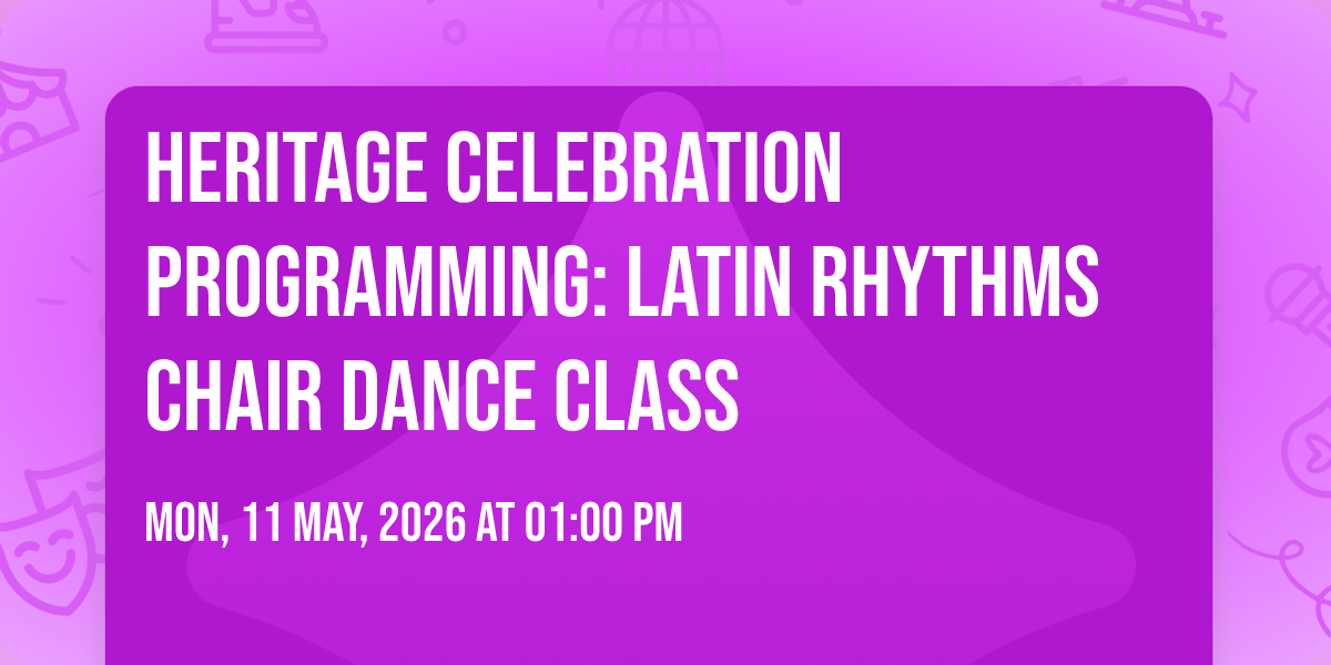 Heritage Celebration Programming: Latin Rhythms Chair Dance Class, 11 May | Event in The Bronx | AllEvents
