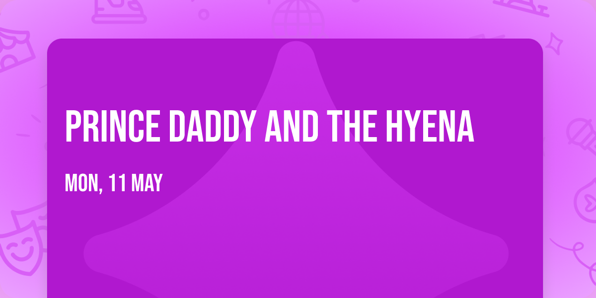 Prince Daddy and The Hyena