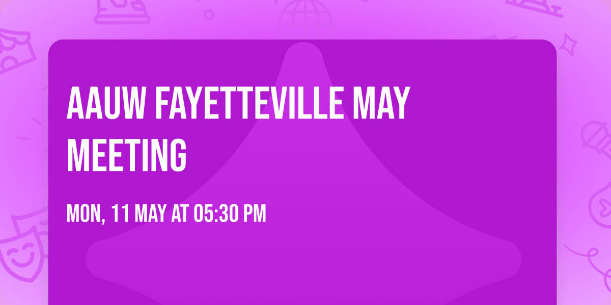 AAUW Fayetteville May Meeting