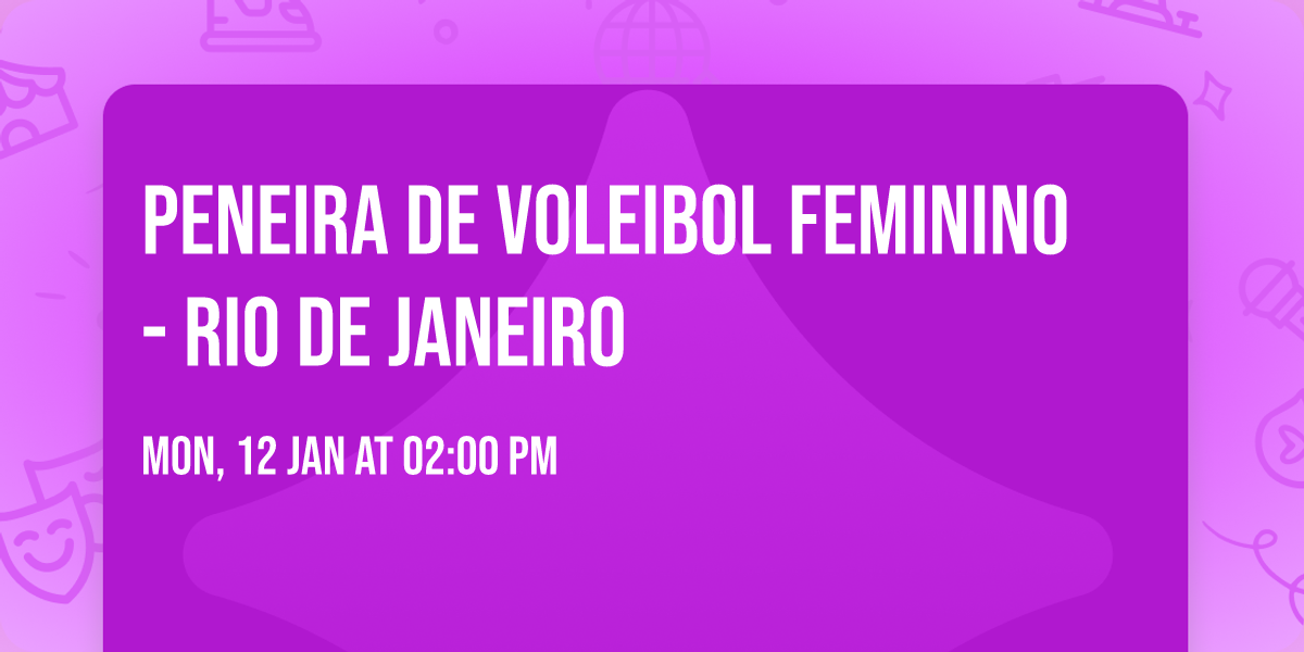 PENEIRA DE VOLEIBOL FEMININO - RIO DE JANEIRO