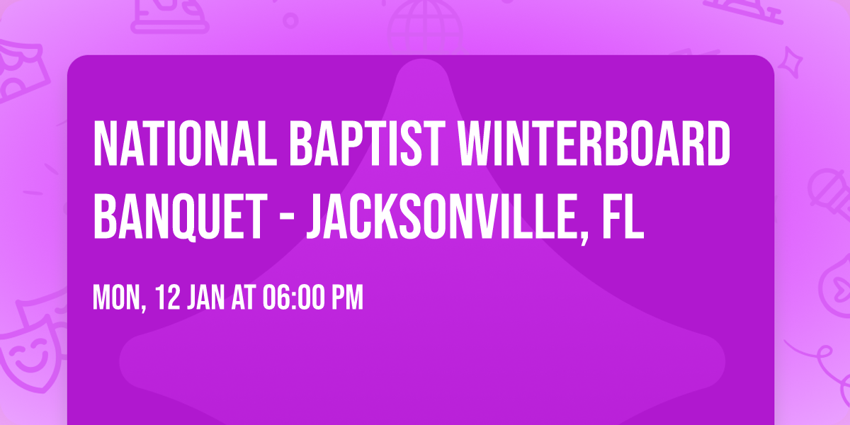 National Baptist Winterboard Banquet - Jacksonville, FL