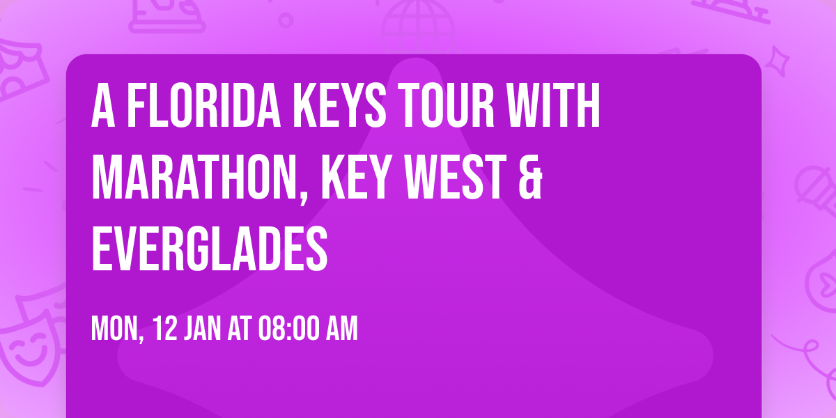 A FLORIDA KEYS TOUR with MARATHON, KEY WEST & EVERGLADES 