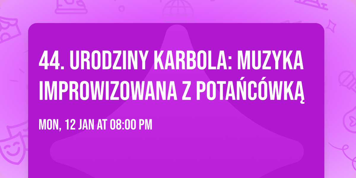 44. urodziny Karbola: muzyka improwizowana z pota\u0144c\u00f3wk\u0105