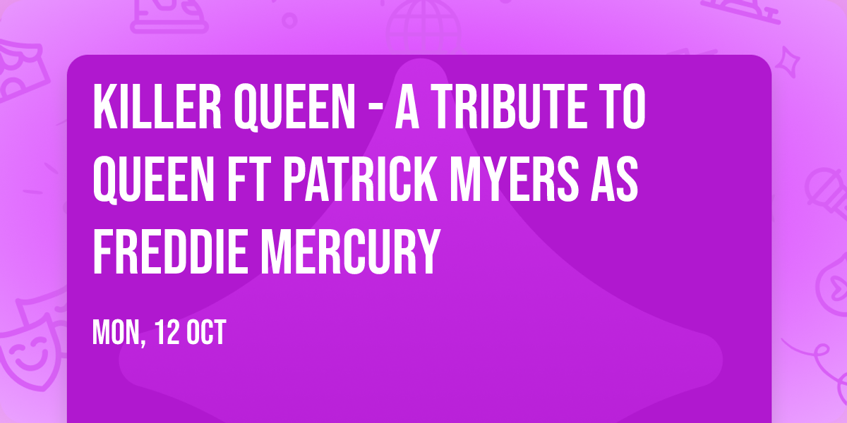 Killer Queen - A Tribute To Queen ft Patrick Myers as Freddie Mercury