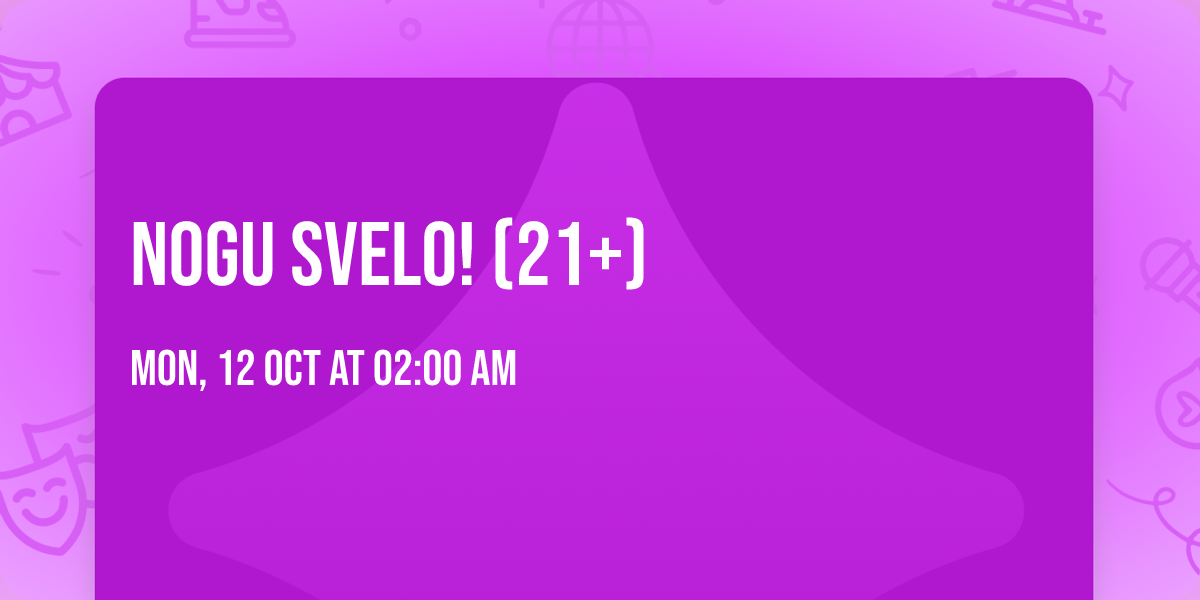 Nogu Svelo! (21+)