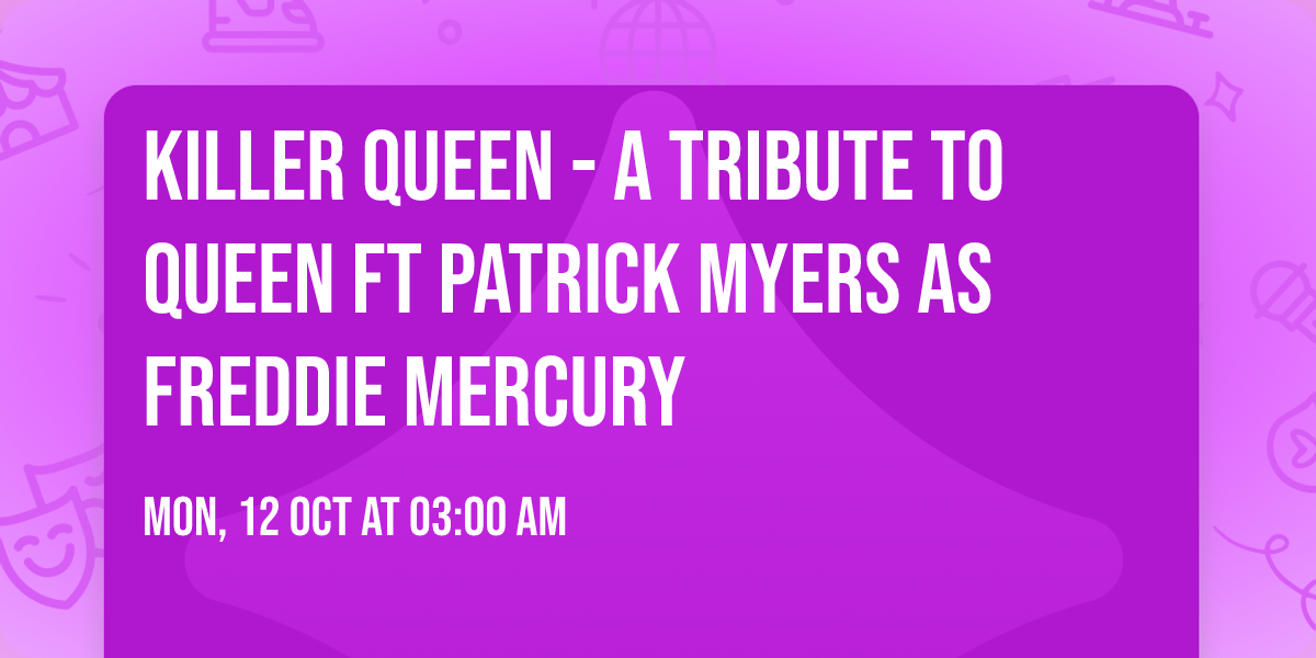 Killer Queen - A Tribute To Queen ft Patrick Myers as Freddie Mercury