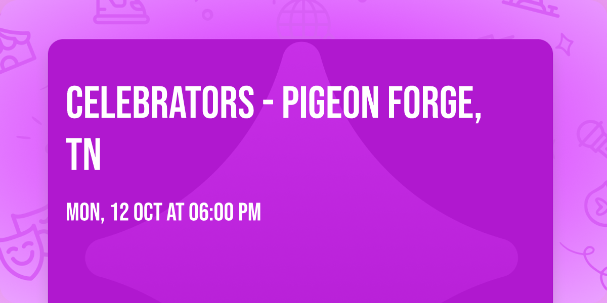 Celebrators - Pigeon Forge, TN