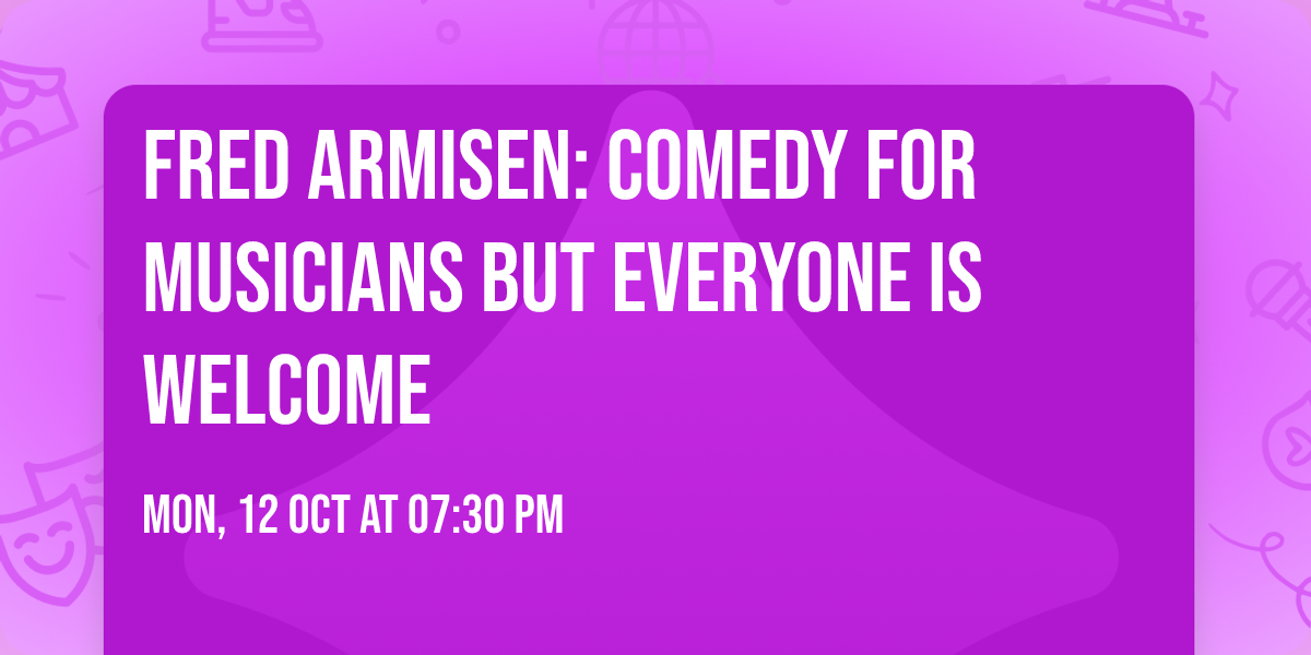 Fred Armisen: Comedy For Musicians But Everyone Is Welcome