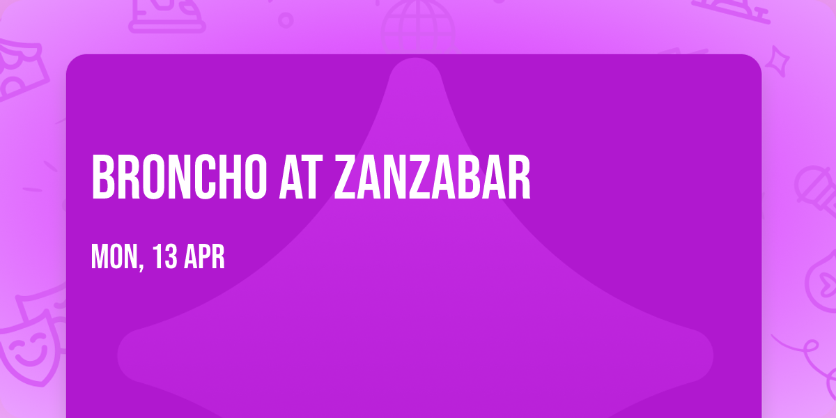 Broncho at Zanzabar