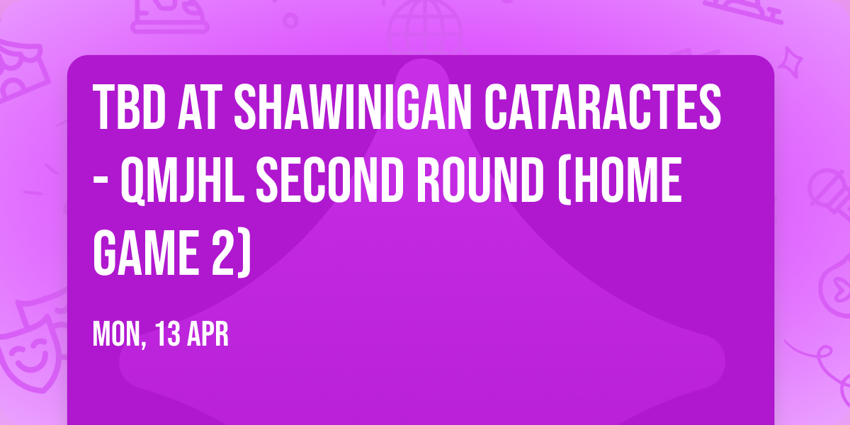 TBD at Shawinigan Cataractes - QMJHL Second Round (Home Game 2)