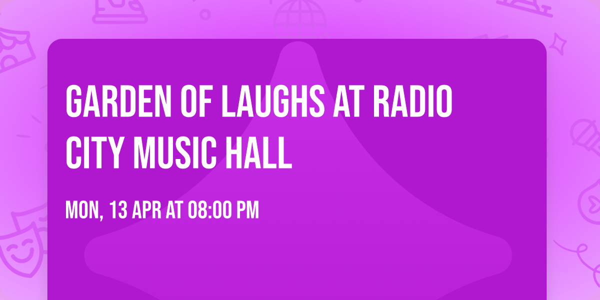 Garden of Laughs at Radio City Music Hall