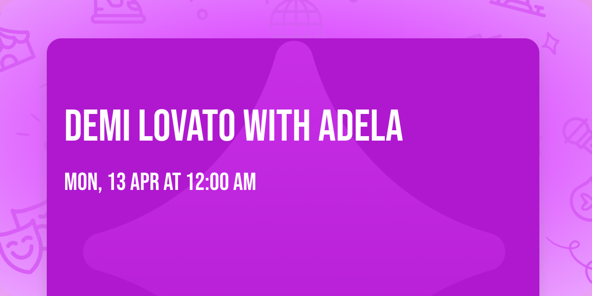 Demi Lovato with Adela
