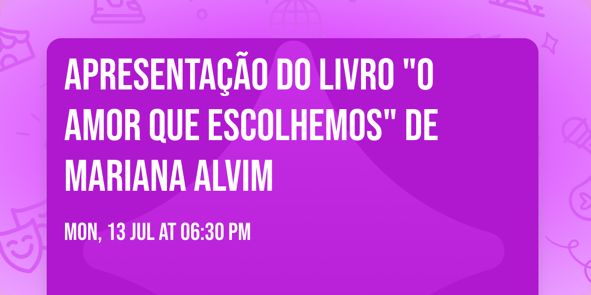 Apresenta\u00e7\u00e3o do livro "O Amor Que Escolhemos" de Mariana Alvim