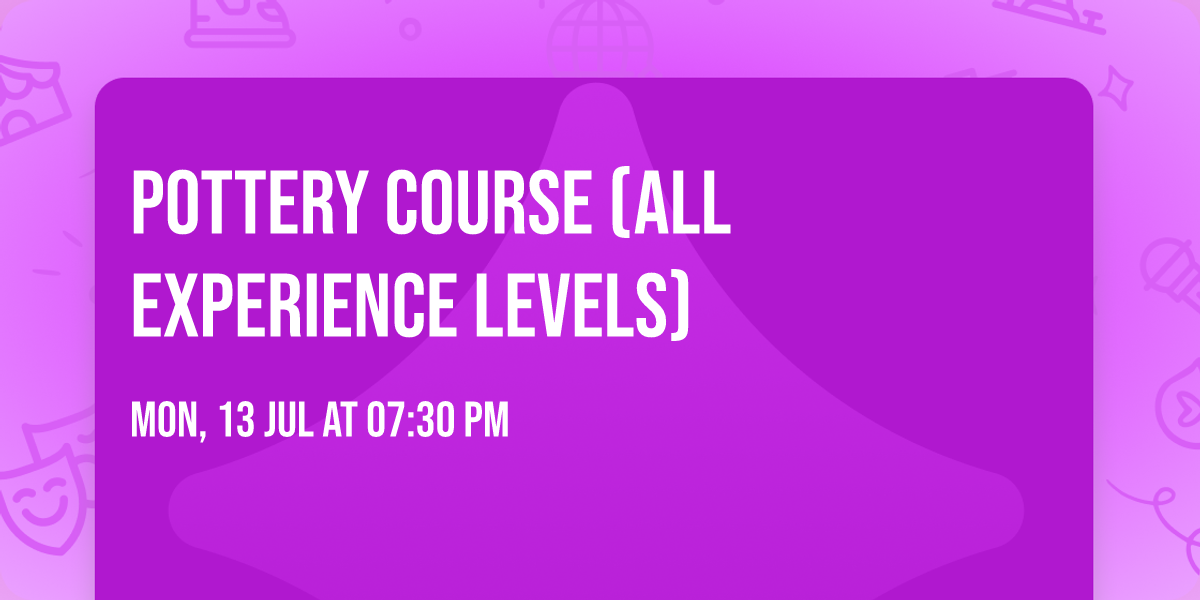 Pottery Course (All Experience Levels)