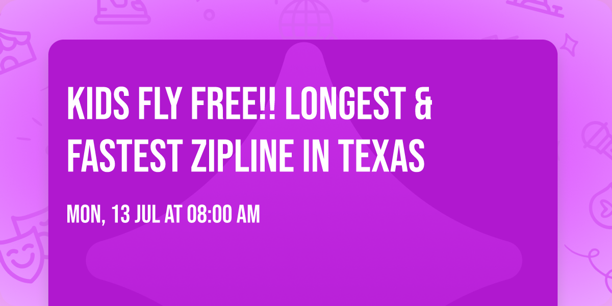 KIDS FLY FREE!! LONGEST & FASTEST ZIPLINE IN TEXAS