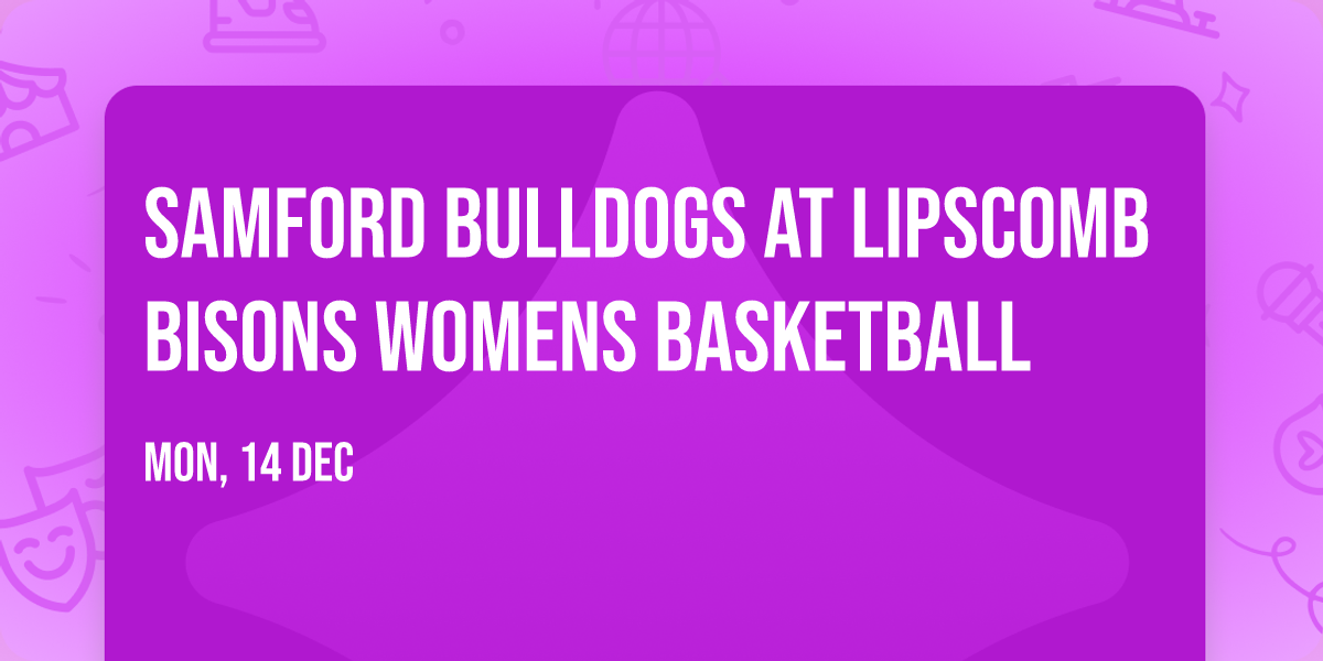 Samford Bulldogs at Lipscomb Bisons Womens Basketball