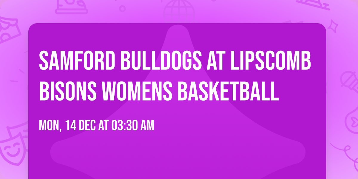 Samford Bulldogs at Lipscomb Bisons Womens Basketball