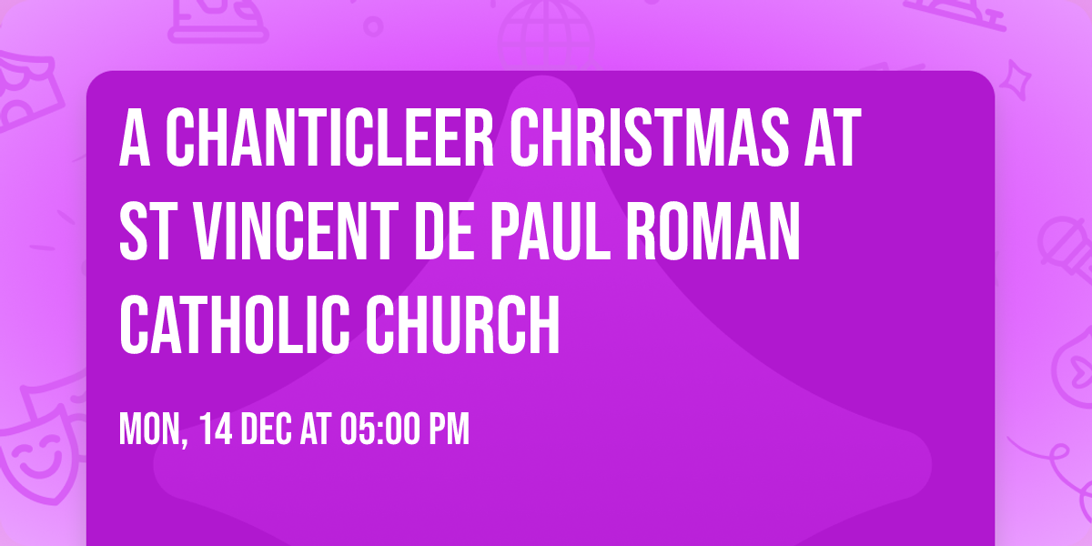 A Chanticleer Christmas at St Vincent de Paul Roman Catholic Church