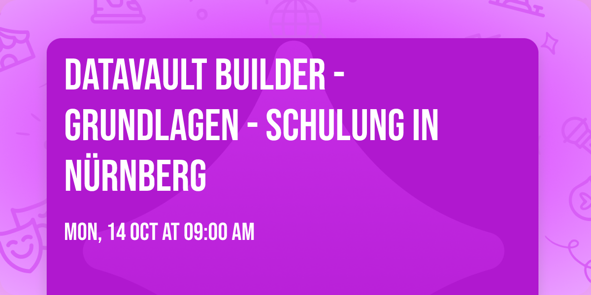 Datavault Builder - Grundlagen - Schulung in N\u00fcrnberg